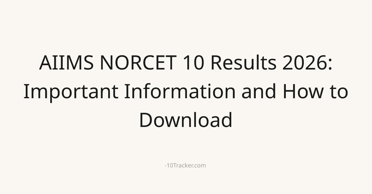 AIIMS NORCET 10 Results 2026: Important Information and How to Download