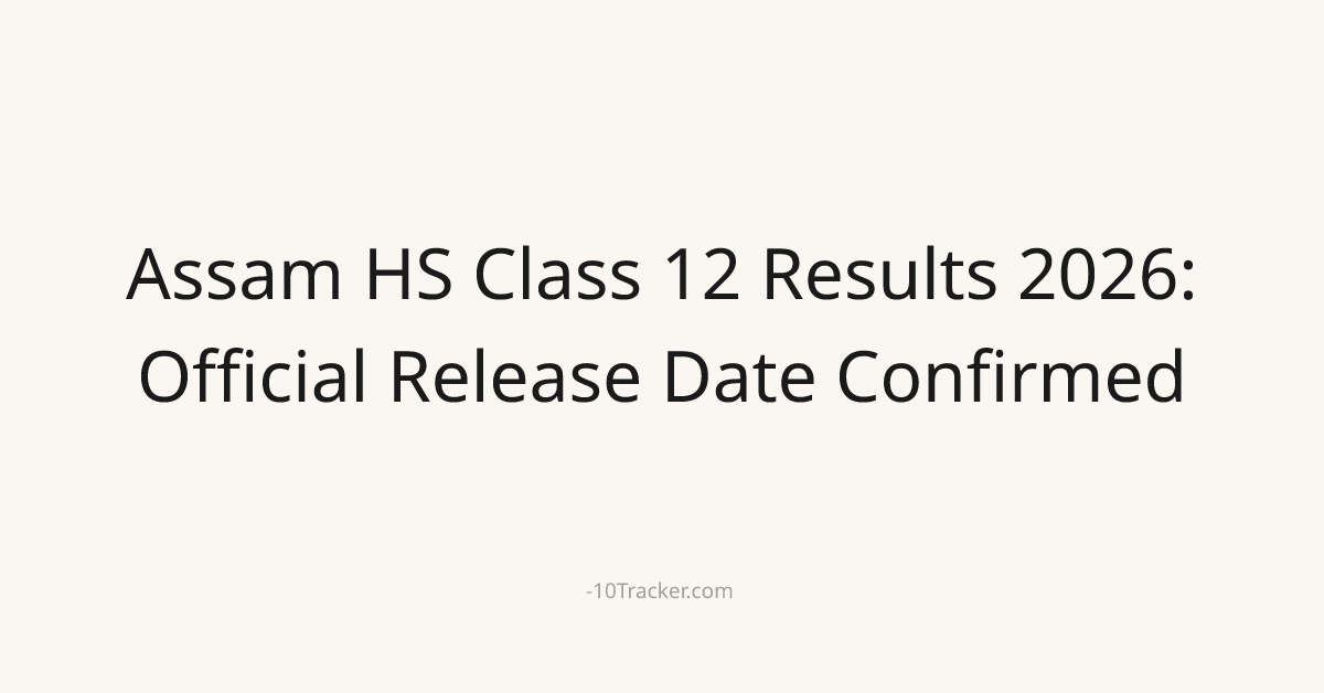 Assam HS Class 12 Results 2026: Official Release Date Confirmed