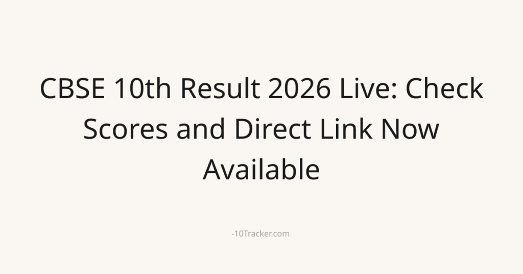 CBSE 10th Result 2026 Live: Check Scores and Direct Link Now Available