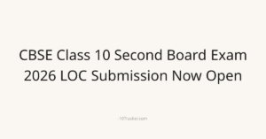 CBSE Class 10 Second Board Exam 2026 LOC Submission Now Open