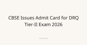 CBSE Issues Admit Card for DRQ Tier-II Exam 2026