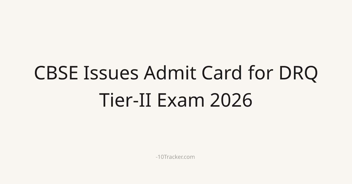 CBSE Issues Admit Card for DRQ Tier-II Exam 2026