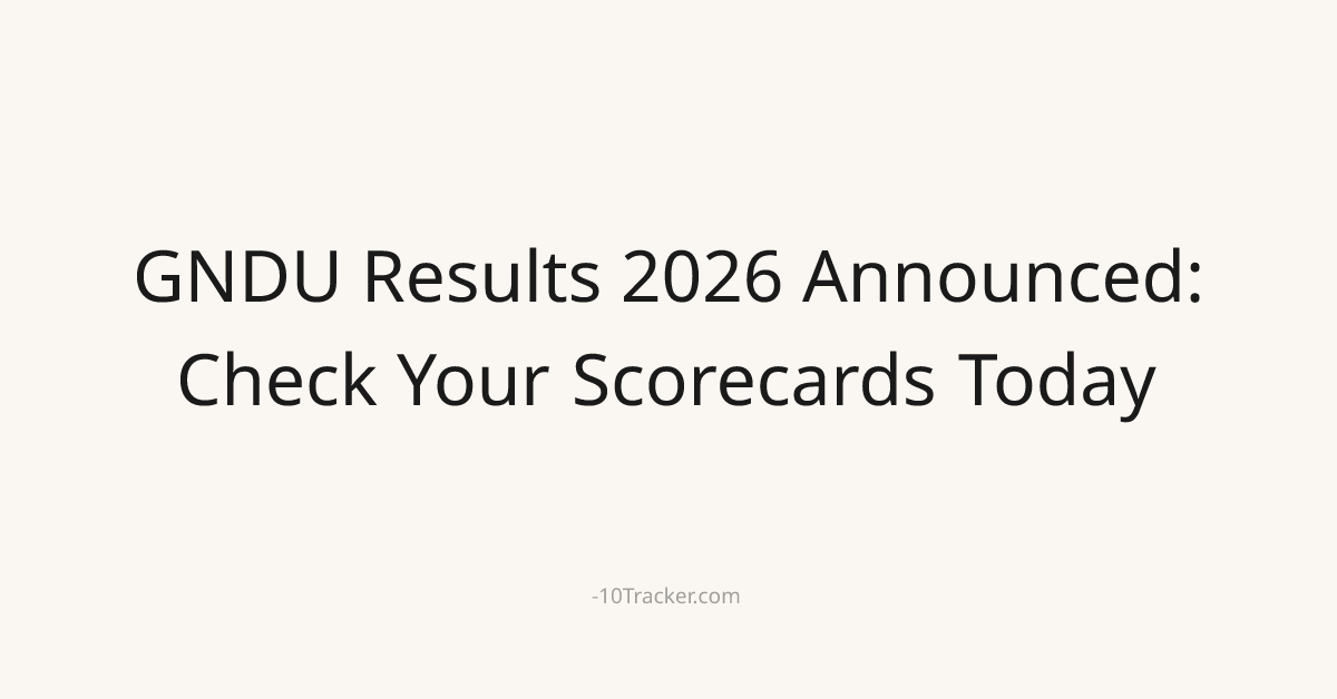 GNDU Results 2026 Announced: Check Your Scorecards Today