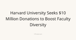 Harvard University Seeks $10 Million Donations to Boost Faculty Diversity