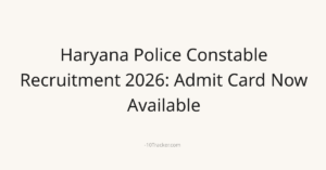 Haryana Police Constable Recruitment 2026: Admit Card Now Available