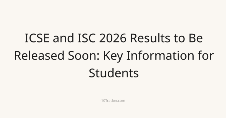 ICSE and ISC 2026 Results to Be Released Soon: Key Information for Students