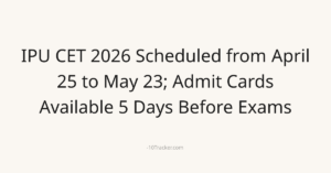 IPU CET 2026 Scheduled from April 25 to May 23; Admit Cards Available 5 Days Before Exams