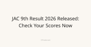 JAC 9th Result 2026 Released: Check Your Scores Now