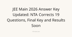 JEE Main 2026 Answer Key Updated: NTA Corrects 19 Questions, Final Key and Results Soon