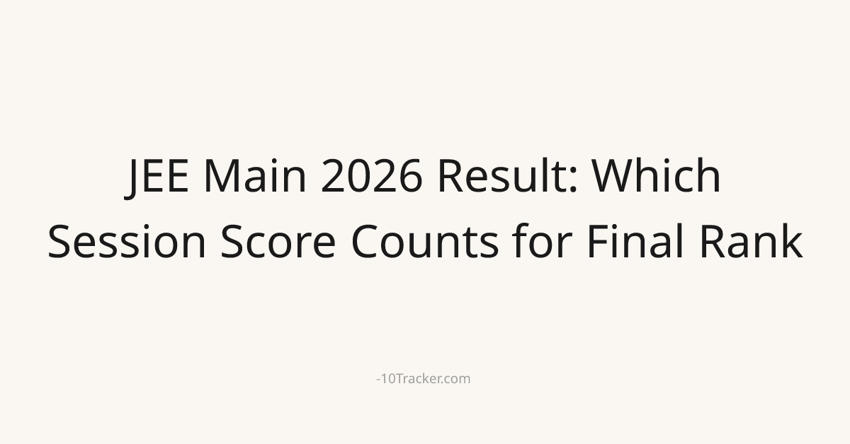 JEE Main 2026 Result: Which Session Score Counts for Final Rank