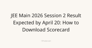 JEE Main 2026 Session 2 Result Expected by April 20: How to Download Scorecard
