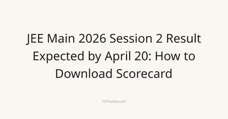 JEE Main 2026 Session 2 Result Expected by April 20: How to Download Scorecard