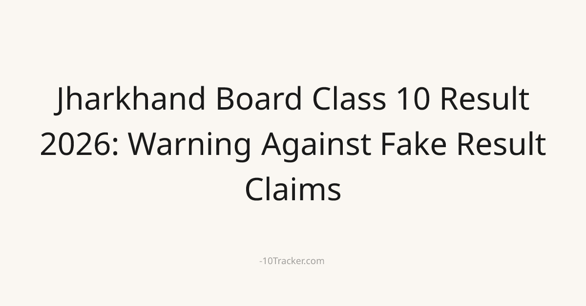 Jharkhand Board Class 10 Result 2026: Warning Against Fake Result Claims