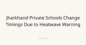 Jharkhand Private Schools Change Timings Due to Heatwave Warning