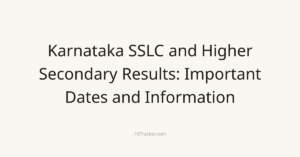 Karnataka SSLC and Higher Secondary Results: Important Dates and Information