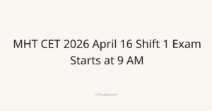 MHT CET 2026 April 16 Shift 1 Exam Starts at 9 AM
