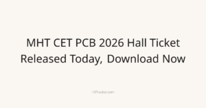 MHT CET PCB 2026 Hall Ticket Released Today, Download Now