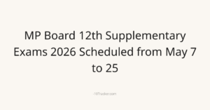 MP Board 12th Supplementary Exams 2026 Scheduled from May 7 to 25