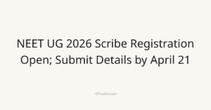 NEET UG 2026 Scribe Registration Open; Submit Details by April 21