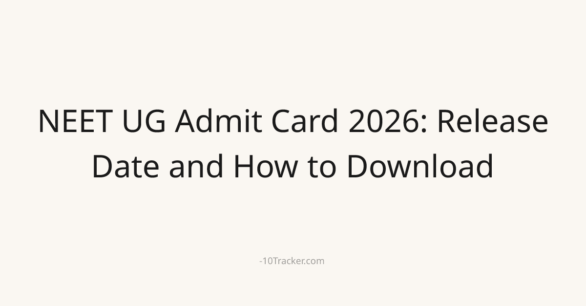 NEET UG Admit Card 2026: Release Date and How to Download