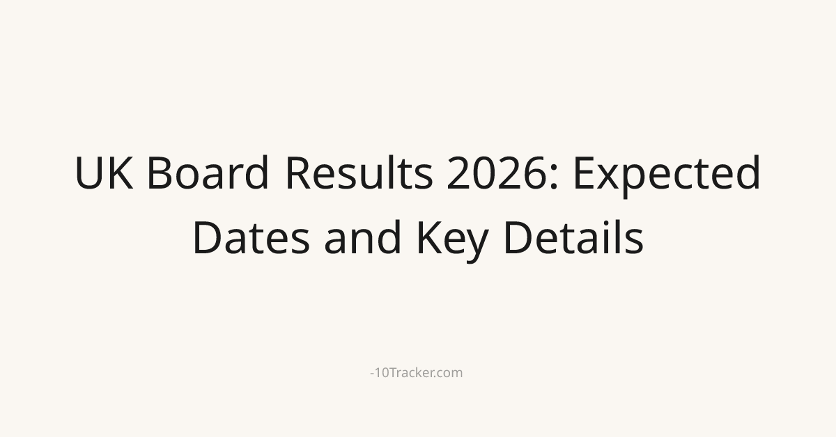 UK Board Results 2026: Expected Dates and Key Details
