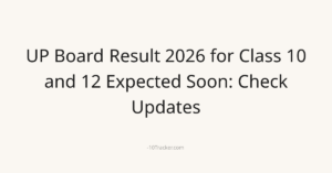 UP Board Result 2026 for Class 10 and 12 Expected Soon: Check Updates