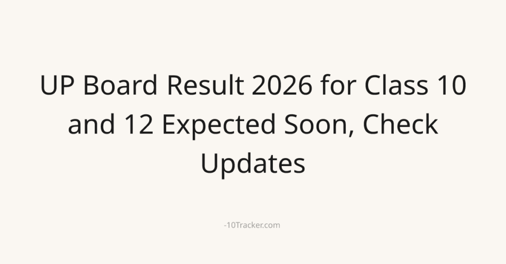 UP Board Result 2026 for Class 10 and 12 Expected Soon, Check Updates