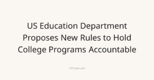 US Education Department Proposes New Rules to Hold College Programs Accountable