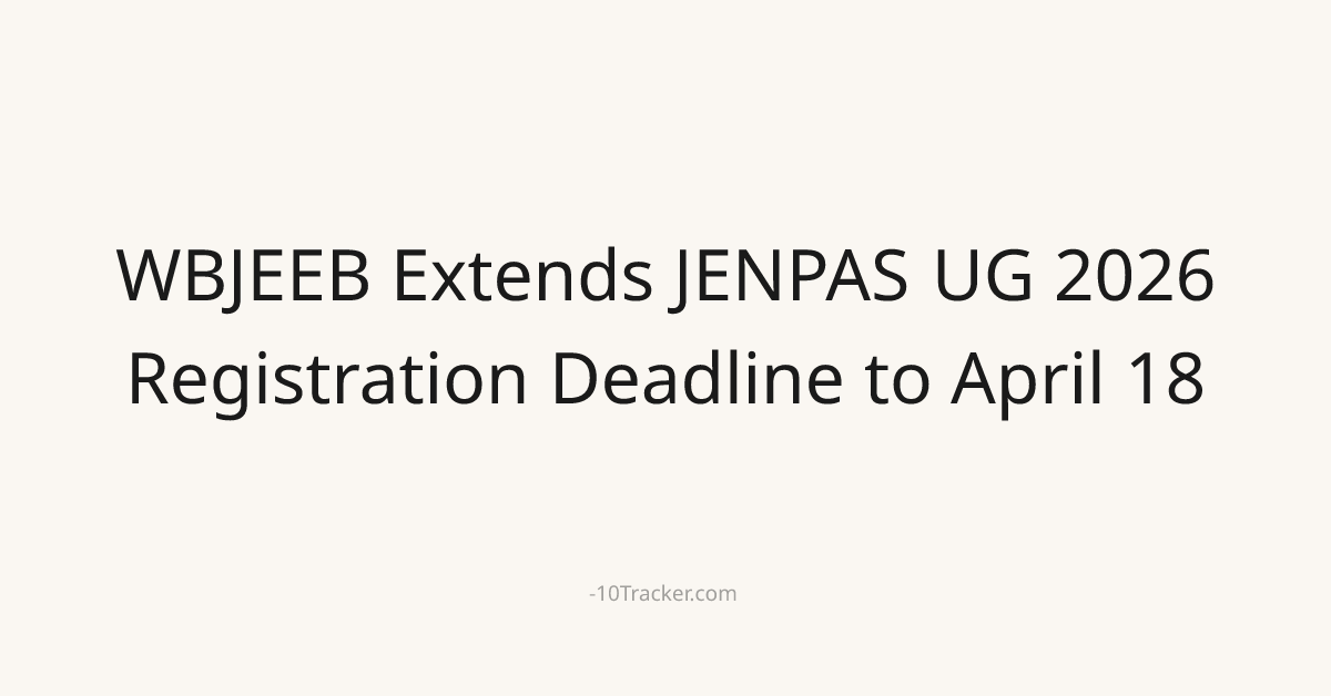 WBJEEB Extends JENPAS UG 2026 Registration Deadline to April 18